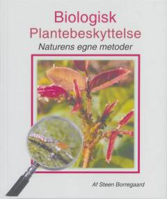 Biologisk plantebeskyttelse : naturens egne metoder