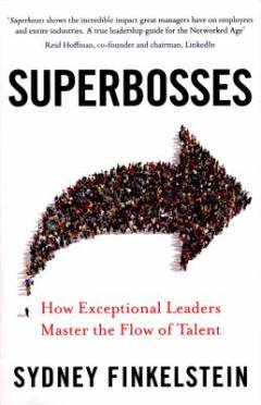 Superbosses : how exceptional leaders master the flow of talent