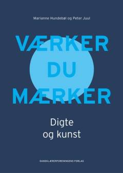 Værker du mærker - digte og kunst