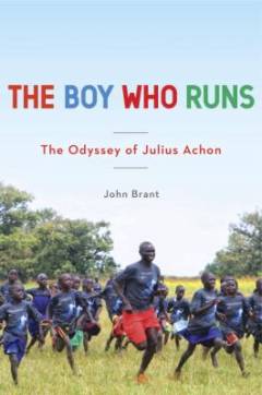 The boy who runs : the odyssey of Julius Achon