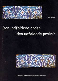 Den indfoldede orden - den udfoldede praksis
