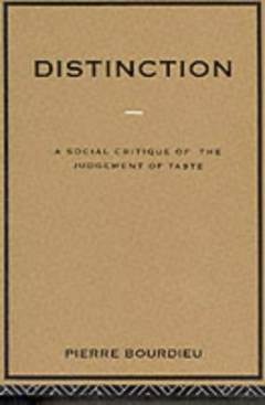 Distinction : a social critique of the judgement of taste