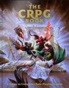 The CRPG Book : a guide to computer role-playing games