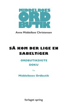 Så kom der lige en sabeltiger : ordbutikdigte, doku fra Middelboes Ordbutik