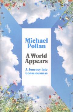 A world appears : a journey into consciousness
