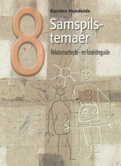 8 samspilstemaer : relationsarbejde - en forældreguide