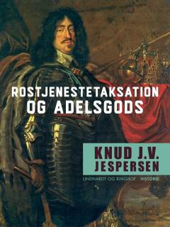 Rostjenestetaksation og adelsgods : studier i den danske adelige rostjeneste og adelens godsfordeling 1540-1650