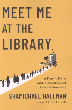Meet me at the library : a place to foster social connection and promote democracy