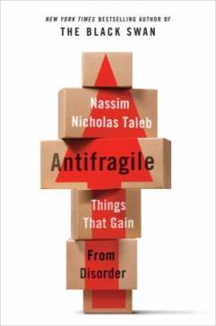 Antifragility : things that gain from disorder