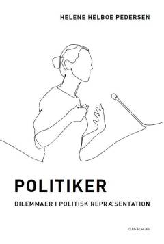Politiker : dilemmaer i politisk repræsentation
