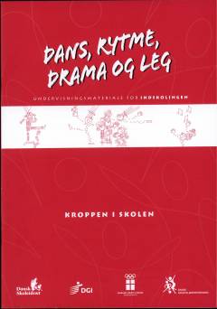 Dans, rytme, drama og leg : undervisningsmateriale for indskolingen