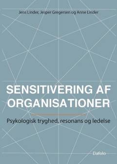 Sensitivering af organisationer : psykologisk tryghed, resonans og ledelse