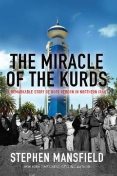 The miracle of the Kurds : a remarkable story of hope reborn in Northern Iraq