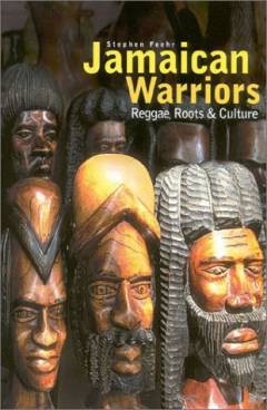 Jamaican warriors : reggae, roots & culture