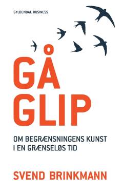 Gå glip : om begrænsningens kunst i en grænseløs tid