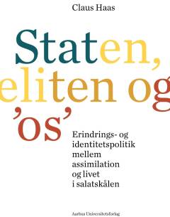 Staten, eliten og os : erindrings- og identitetspolitik mellem assimilation og livet i salatskålen