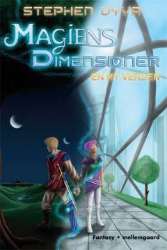 Magiens dimensioner. Bind 1 : En ny verden