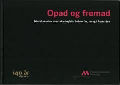 Opad og fremad : maskinmestre som teknologiske ledere før, nu og i fremtiden