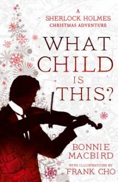 What child is this? : a Sherlock Holmes Christmas adventure