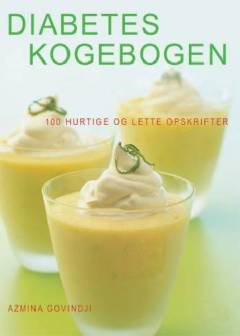 Diabetes kogebogen : 100 hurtige og lette opskrifter