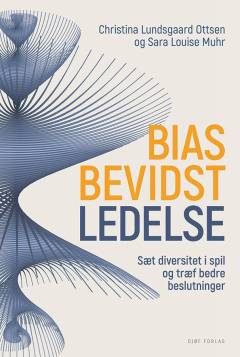 Biasbevidst ledelse : sæt diversitet i spil og træf bedre beslutninger