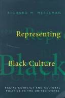 Representing black culture : racial conflict and cultural politics in The United States