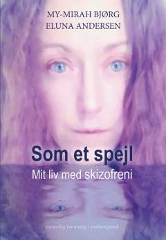 Som et spejl : mit liv med skizofreni