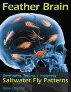 Feather brain : developing, testing, and improving saltwater fly patterns