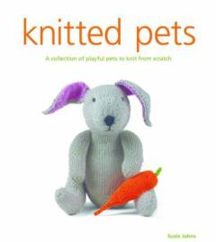 Knitted pets : a collection of playful pets to knit from scratch