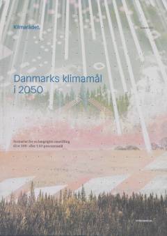 Danmarks klimamål i 2050 : scenarier for en langsigtet omstilling til et 100- eller 110-procentsmål