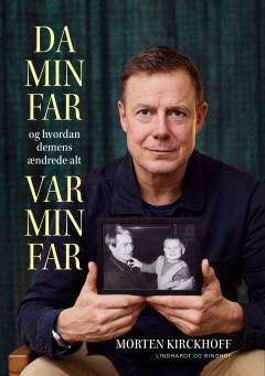 Da min far var min far og hvordan demens ændrede alt