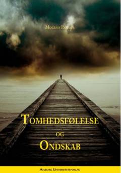 Tomhedsfølelse og ondskab : en filosofisk og litterær analyse