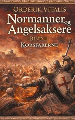 Normanner og angelsaksere. Bind 2 : Korsfarerne