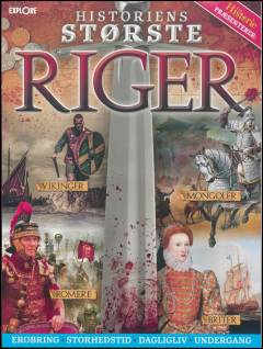 Historiens største riger : erobring, storhedstid, dagligliv, undergang