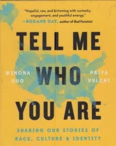 Tell me who you are : sharing our stories of race, culture, and identity