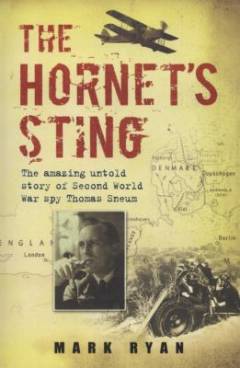 The hornet's sting : the amazing untold story of Second World War spy Thomas Sneum