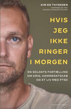 Hvis jeg ikke ringer i morgen : en soldats fortælling om krig, kammeratskab og et liv med PTSD