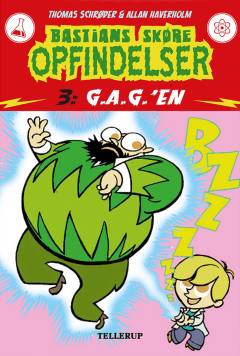 Bastians skøre opfindelser. 3 : G.A.G.'en