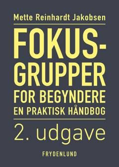 Fokusgrupper for begyndere : en praktisk håndbog