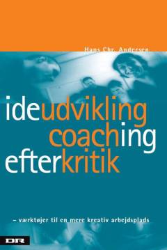 Ideudvikling, coaching, efterkritik : værktøjer til en mere kreativ arbejdsplads