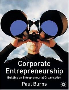 Corporate entrepreneurship : building an entrepreneurial organisation