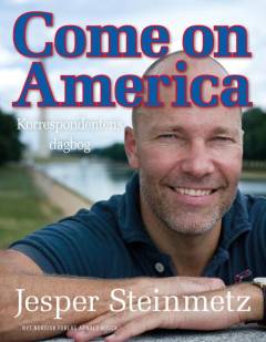 Come on America : korrespondentens dagbog