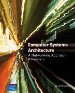 Computer systems architecture : a networking approach