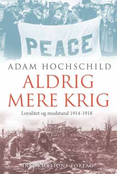 Aldrig mere krig : loyalitet og modstand 1914-1918