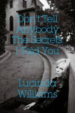 Don't tell anybody the secrets I told you : a memoir