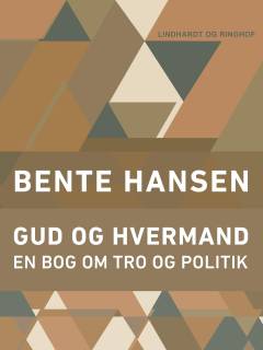 Gud og hvermand : en bog om tro og politik