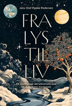 Fra lys til liv : en atomfysiker om universets love og skabelsens mysterium