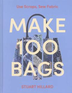 Make 100 bags : use scraps, sew fabric