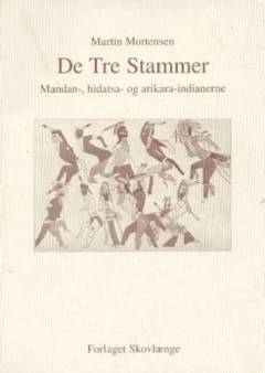 De Tre Stammer : mandan-, hidatsa- og arikara-indianerne