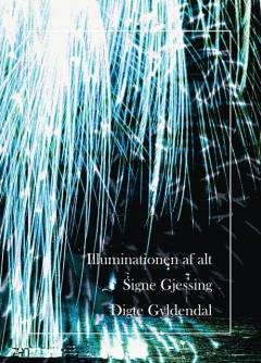 Illuminationen af alt : digte